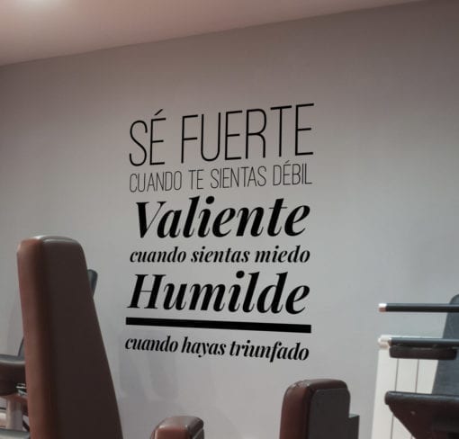 Sé-fuerte,-cuando-te-sientas-débil.-Valiente,-cuando-sientas-miedo.-Humilde,-cuando-hayas-triunfado