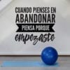 Cuando Pienses An Abandonar Piensa Porque Empezaste